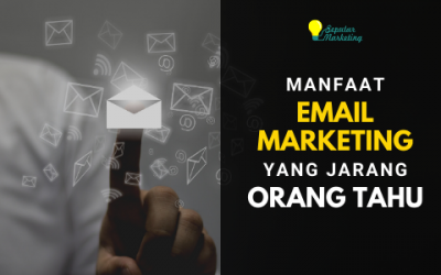 Manfaat Email Marketing yang Jarang Orang Tahu