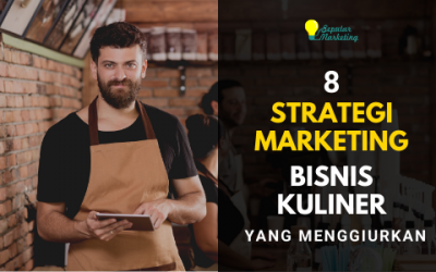 8 Strategi Marketing Bisnis Kuliner yang Menggiurkan