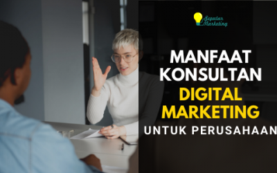Manfaat Konsultan Digital Marketing untuk Perusahaan Anda