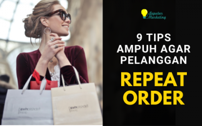 9 Tips Ampuh Agar Pelanggan Mau Melakukan Repeat Order