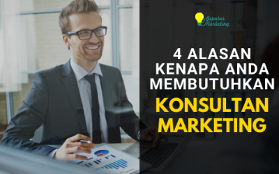 4 Alasan Mengapa Anda Butuh Konsultan Marketing
